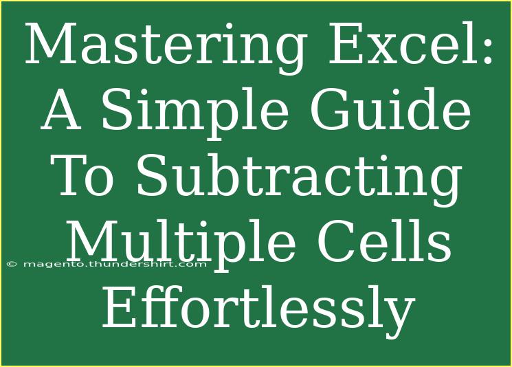 Mastering Excel: A Simple Guide To Subtracting Multiple Cells Effortlessly