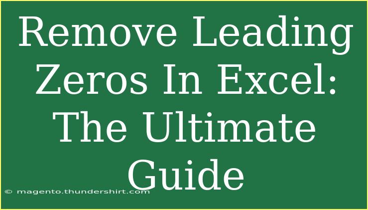 Remove Leading Zeros In Excel: The Ultimate Guide