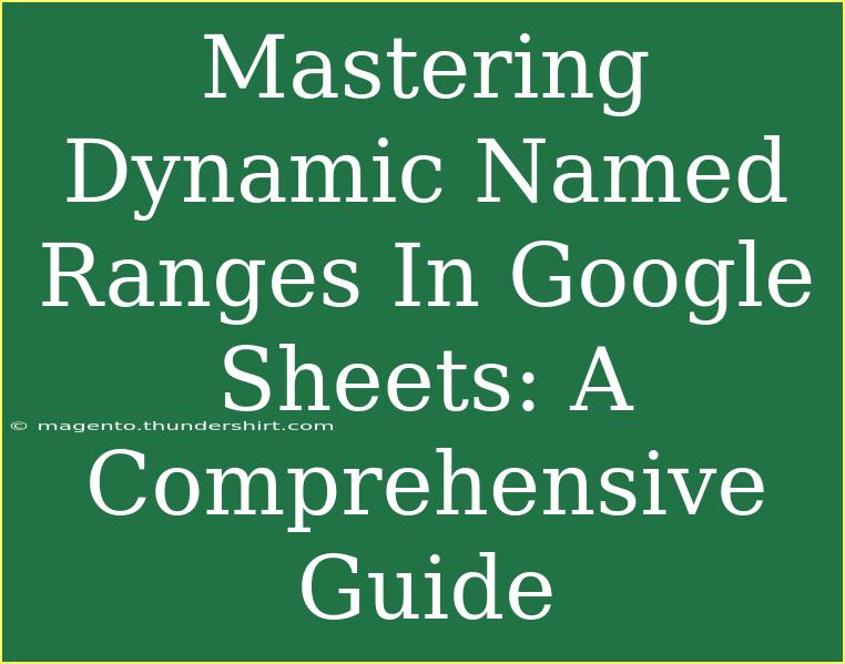 Mastering Dynamic Named Ranges In Google Sheets: A Comprehensive Guide