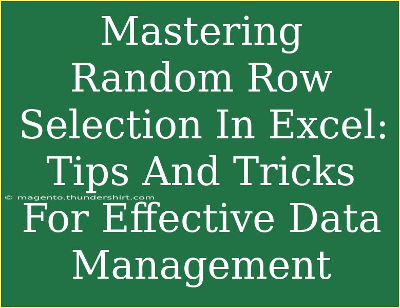 Mastering Random Row Selection In Excel: Tips And Tricks For Effective Data Management