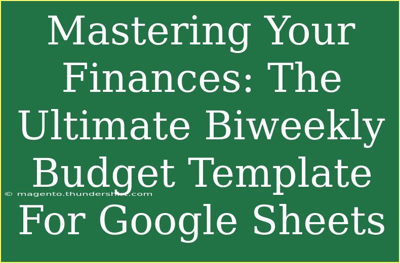 Mastering Your Finances: The Ultimate Biweekly Budget Template For Google Sheets