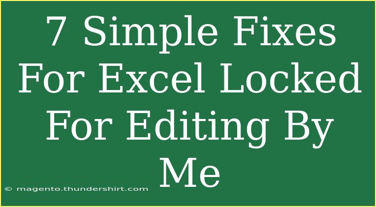 7 Simple Fixes For Excel Locked For Editing By Me