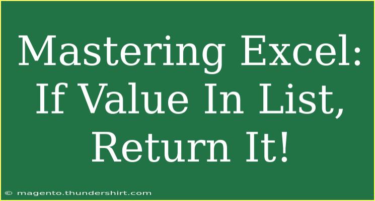 Mastering Excel: If Value In List, Return It!