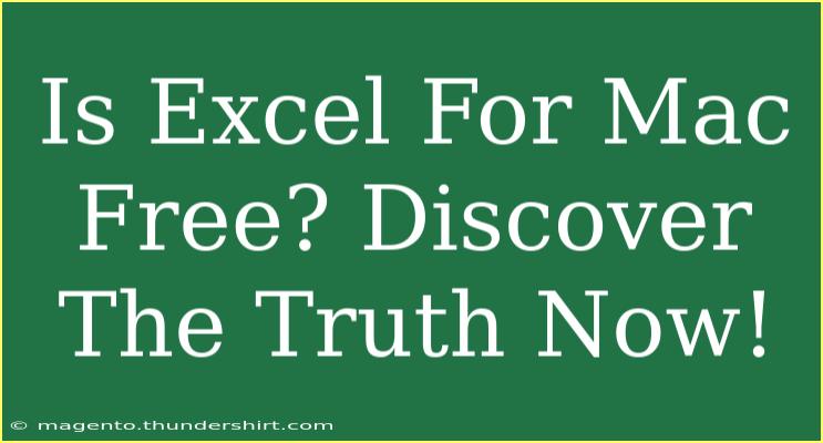 Is Excel For Mac Free? Discover The Truth Now!