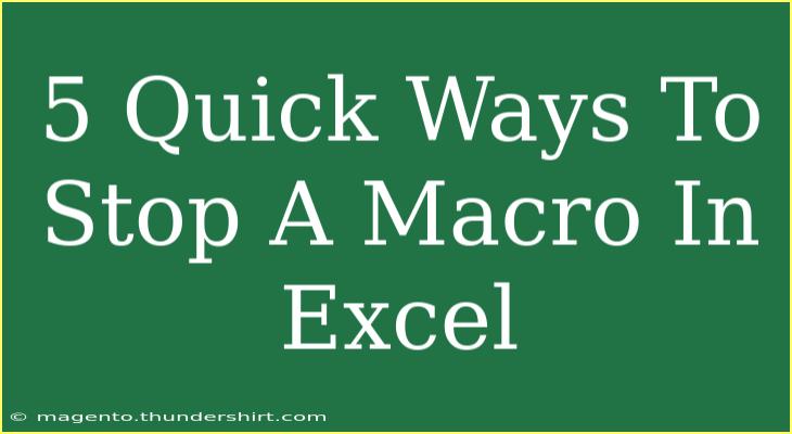 5 Quick Ways To Stop A Macro In Excel