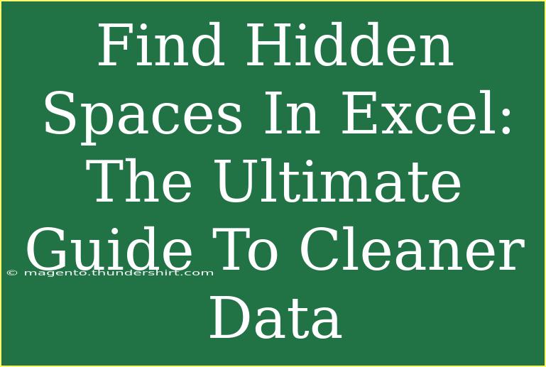 Find Hidden Spaces In Excel: The Ultimate Guide To Cleaner Data