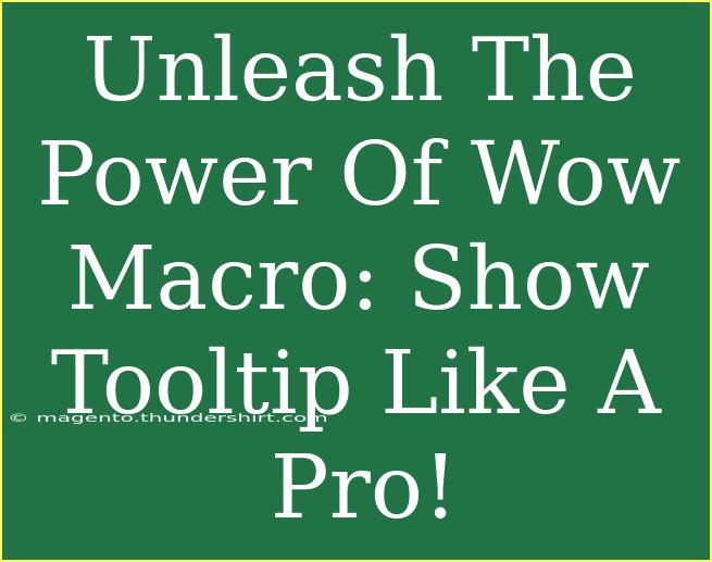 Unleash The Power Of Wow Macro: Show Tooltip Like A Pro!