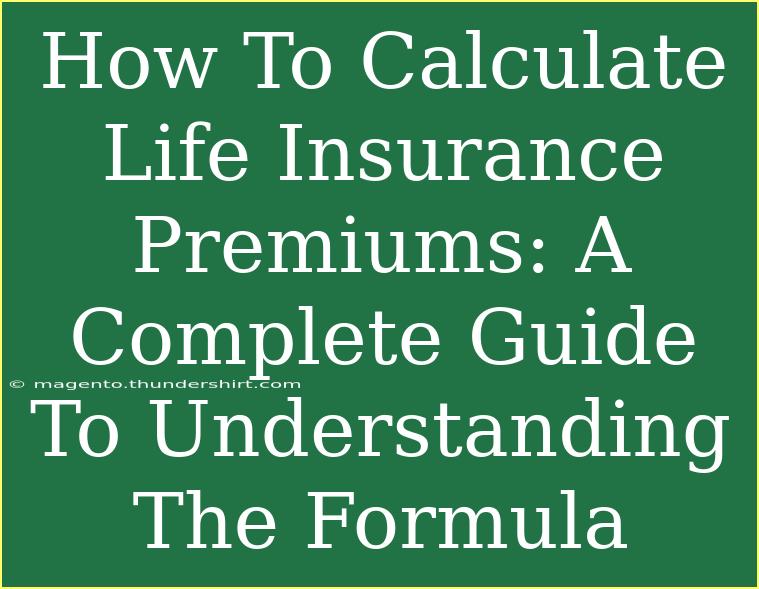 How To Calculate Life Insurance Premiums: A Complete Guide To Understanding The Formula