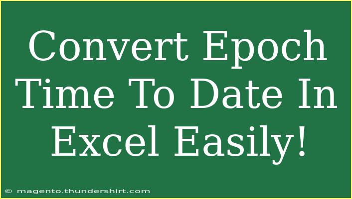 Convert Epoch Time To Date In Excel Easily!