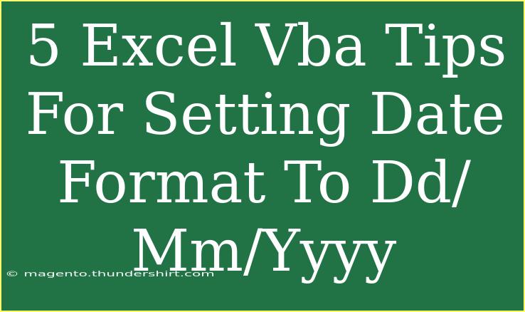 5 Excel Vba Tips For Setting Date Format To Dd/Mm/Yyyy