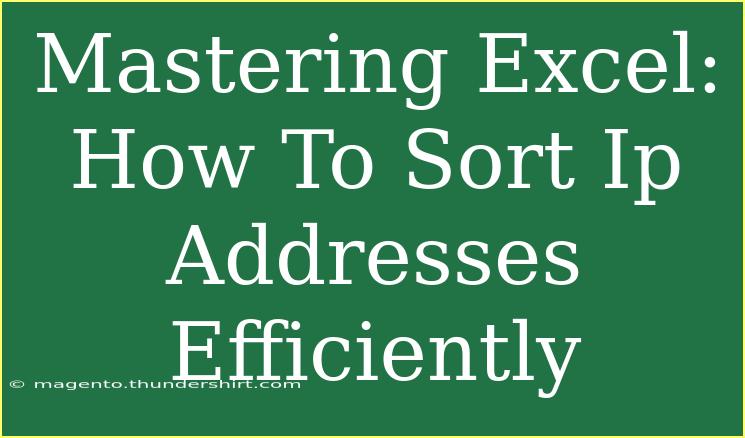 Mastering Excel: How To Sort Ip Addresses Efficiently