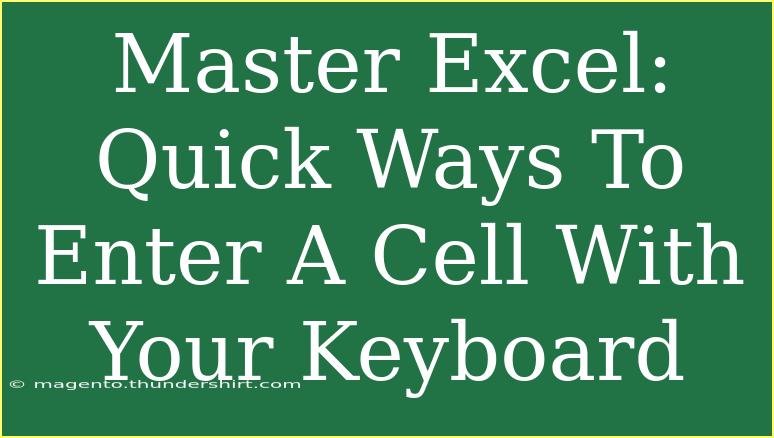 Master Excel: Quick Ways To Enter A Cell With Your Keyboard