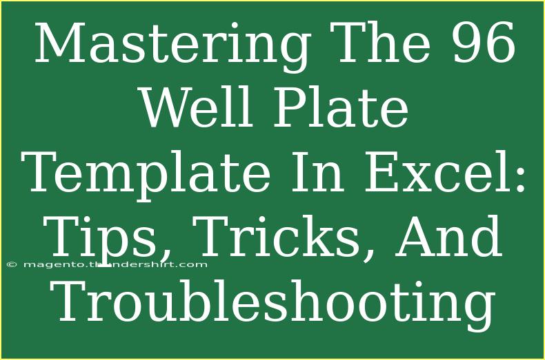 Mastering The 96 Well Plate Template In Excel: Tips, Tricks, And Troubleshooting