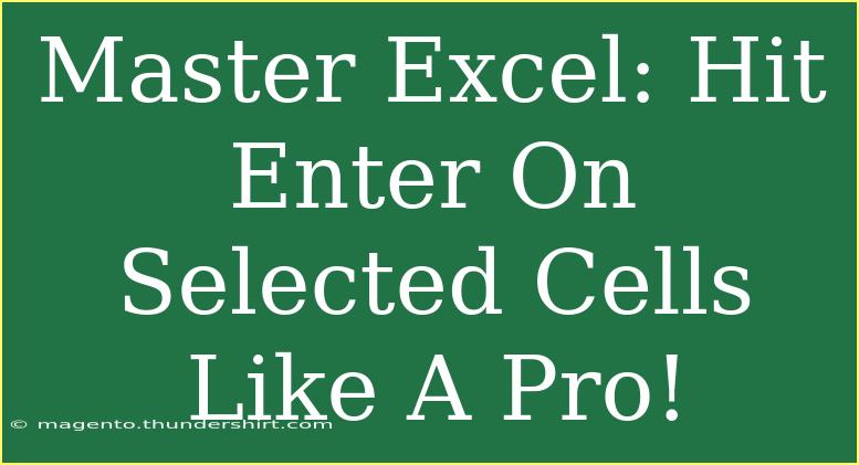 Master Excel: Hit Enter On Selected Cells Like A Pro!