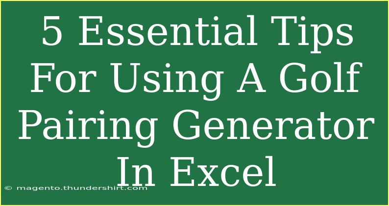 5 Essential Tips For Using A Golf Pairing Generator In Excel