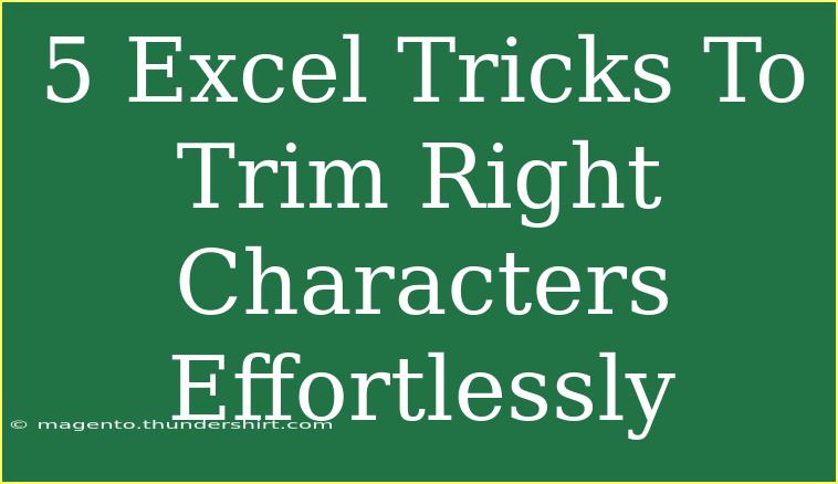 5 Excel Tricks To Trim Right Characters Effortlessly