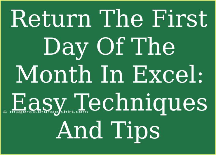 Return The First Day Of The Month In Excel: Easy Techniques And Tips