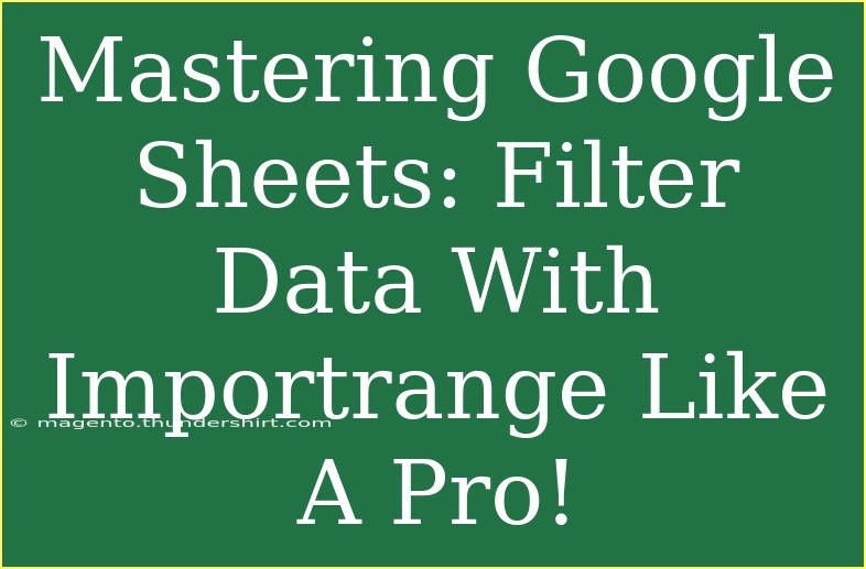 Mastering Google Sheets: Filter Data With Importrange Like A Pro!