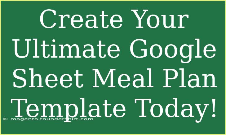 Create Your Ultimate Google Sheet Meal Plan Template Today!