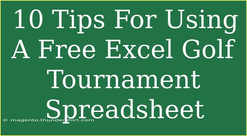 10 Tips For Using A Free Excel Golf Tournament Spreadsheet