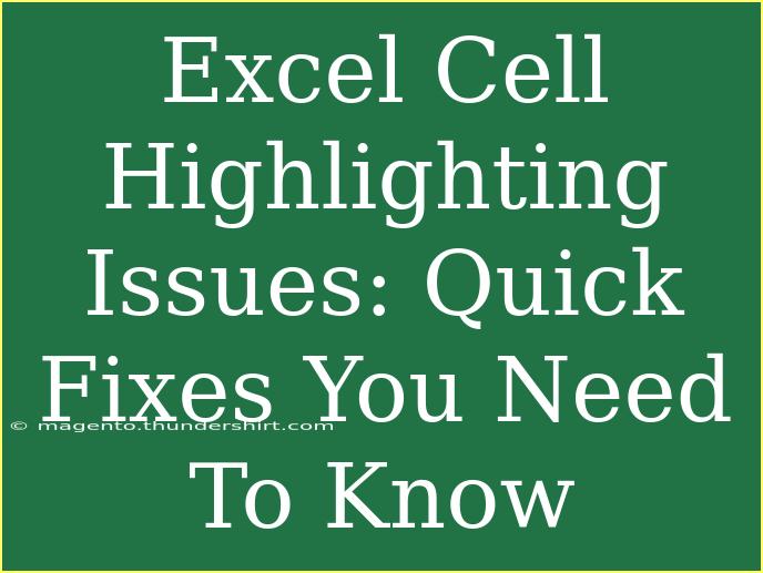 Excel Cell Highlighting Issues: Quick Fixes You Need To Know