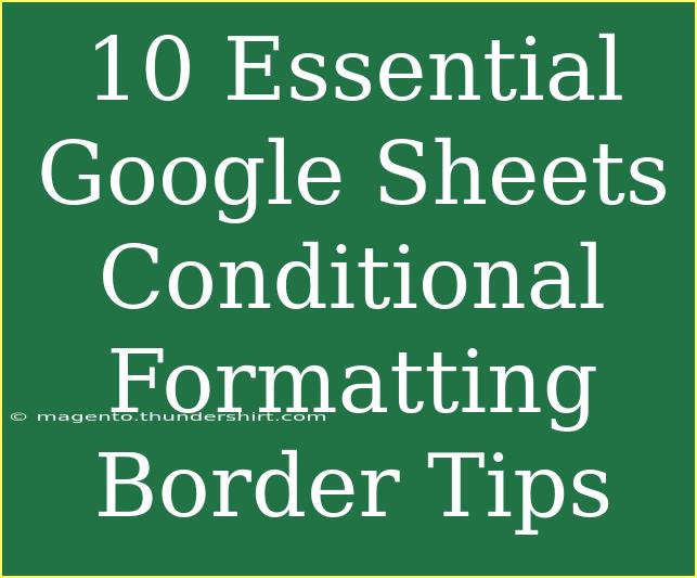 10 Essential Google Sheets Conditional Formatting Border Tips