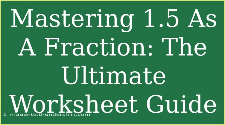 Mastering 1.5 As A Fraction: The Ultimate Worksheet Guide