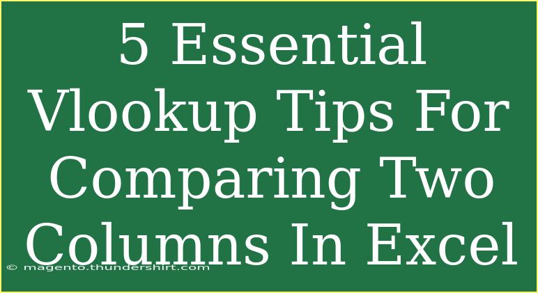 5 Essential Vlookup Tips For Comparing Two Columns In Excel