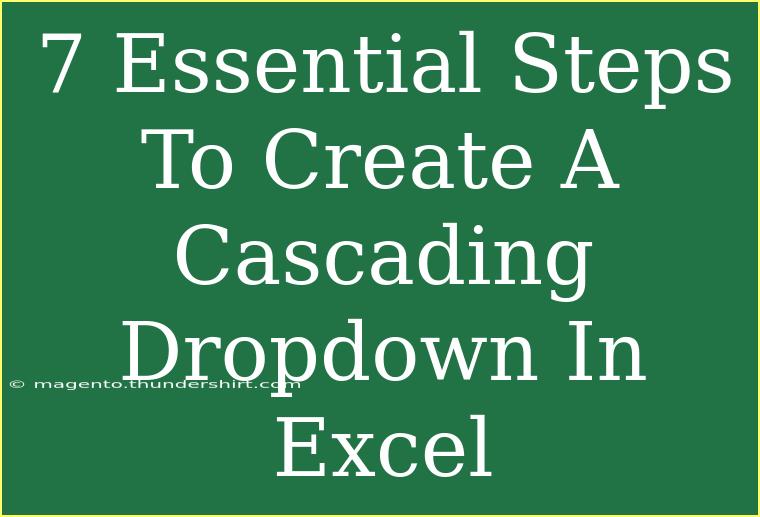 7 Essential Steps To Create A Cascading Dropdown In Excel