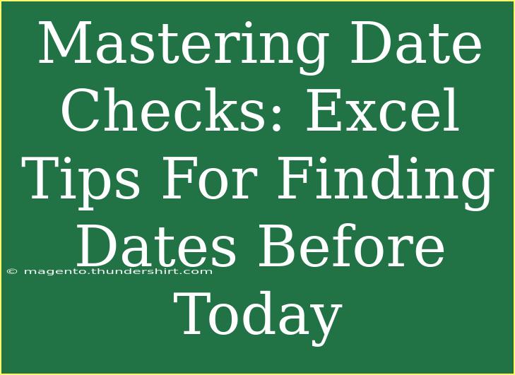 Mastering Date Checks: Excel Tips For Finding Dates Before Today