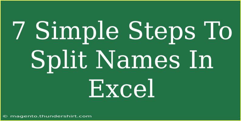 7 Simple Steps To Split Names In Excel