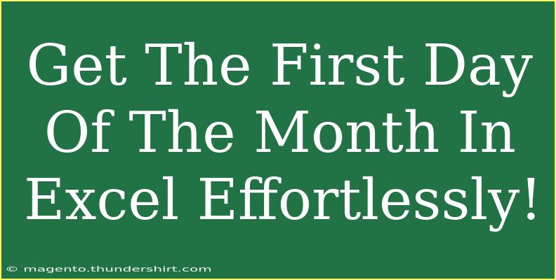 Get The First Day Of The Month In Excel Effortlessly!