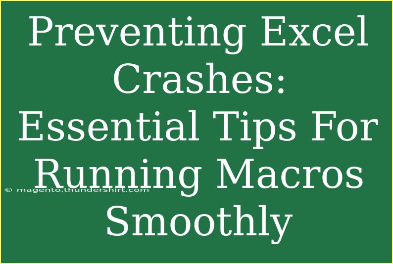 Preventing Excel Crashes: Essential Tips For Running Macros Smoothly