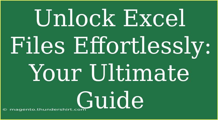 Unlock Excel Files Effortlessly: Your Ultimate Guide