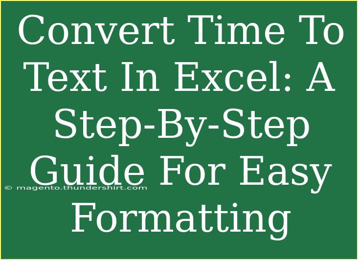 Convert Time To Text In Excel: A Step-By-Step Guide For Easy Formatting