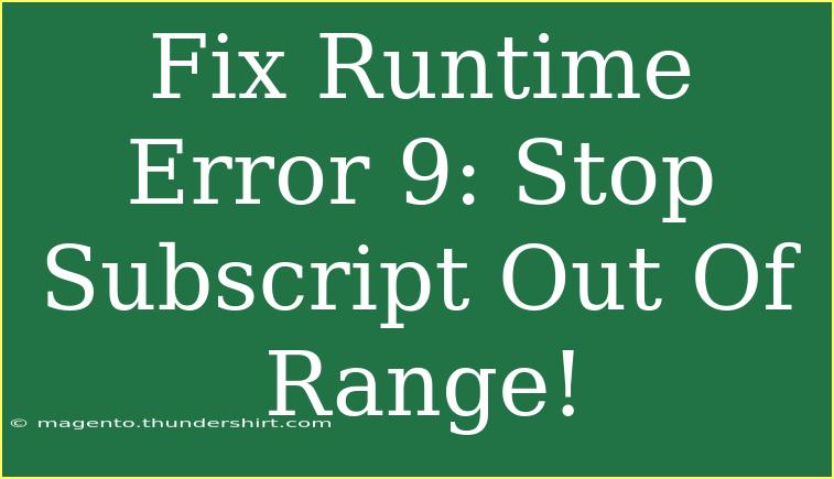 Fix Runtime Error 9: Stop Subscript Out Of Range!