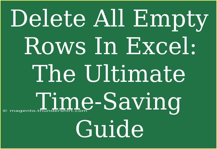 Delete All Empty Rows In Excel: The Ultimate Time-Saving Guide