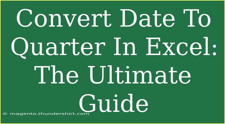 Convert Date To Quarter In Excel: The Ultimate Guide