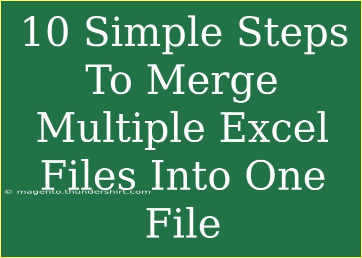 10 Simple Steps To Merge Multiple Excel Files Into One File