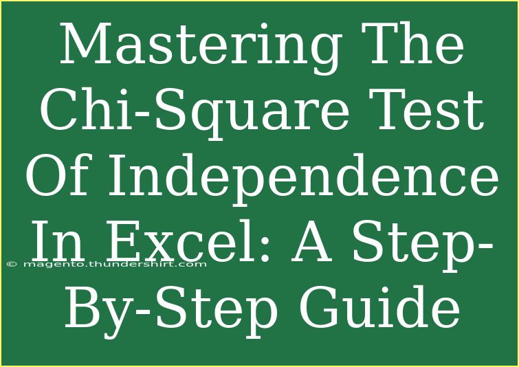 Mastering The Chi-Square Test Of Independence In Excel: A Step-By-Step Guide