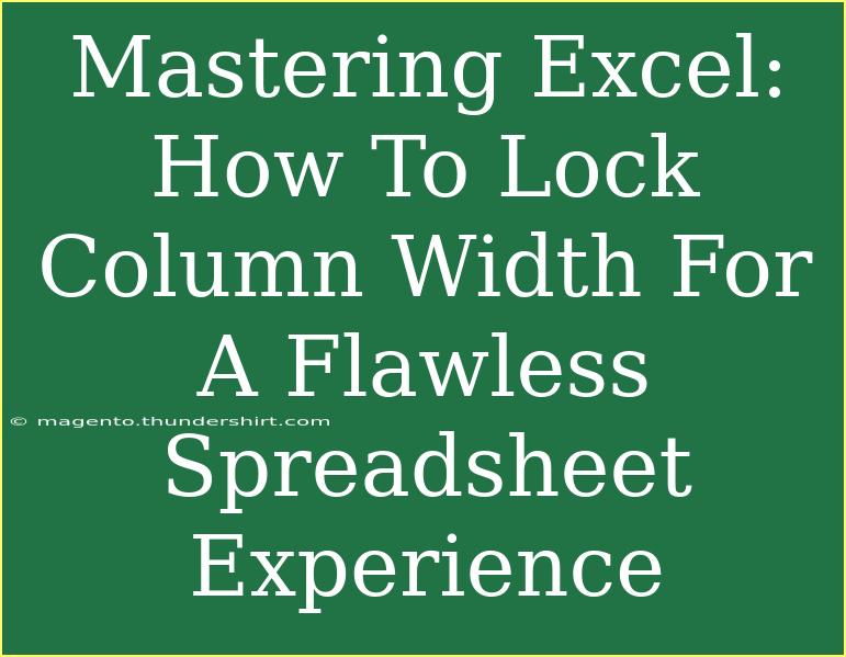 Mastering Excel: How To Lock Column Width For A Flawless Spreadsheet Experience