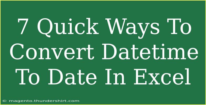 7 Quick Ways To Convert Datetime To Date In Excel