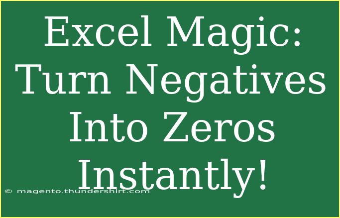 Excel Magic: Turn Negatives Into Zeros Instantly!