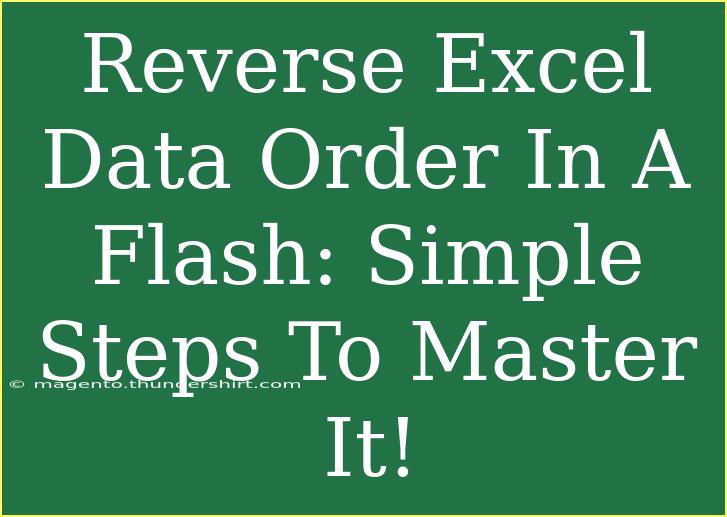 Reverse Excel Data Order In A Flash: Simple Steps To Master It!