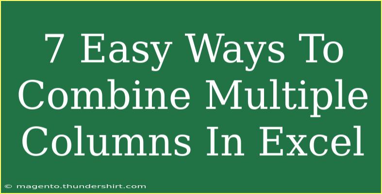 7 Easy Ways To Combine Multiple Columns In Excel