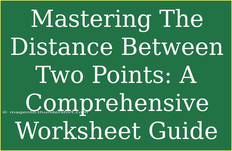 Mastering The Distance Between Two Points: A Comprehensive Worksheet Guide