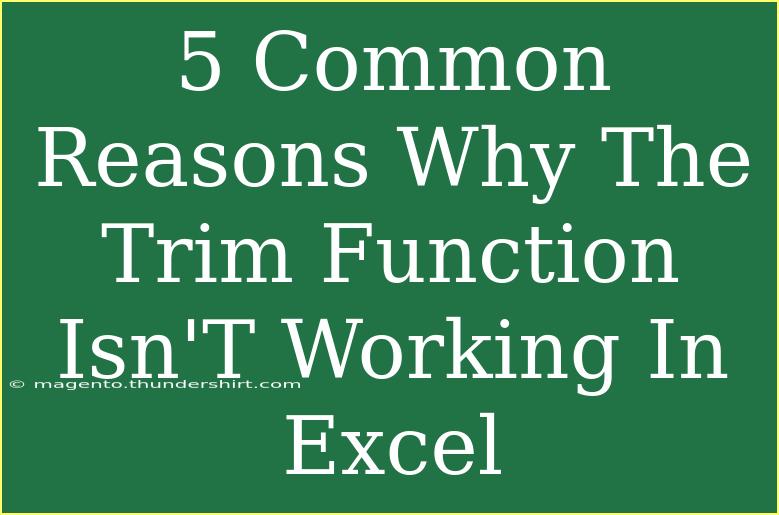 5 Common Reasons Why The Trim Function Isn'T Working In Excel