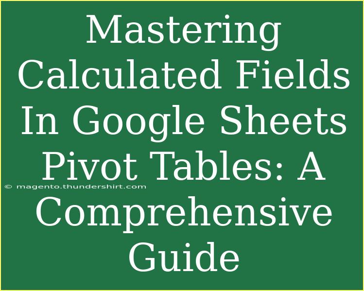 Mastering Calculated Fields In Google Sheets Pivot Tables: A Comprehensive Guide