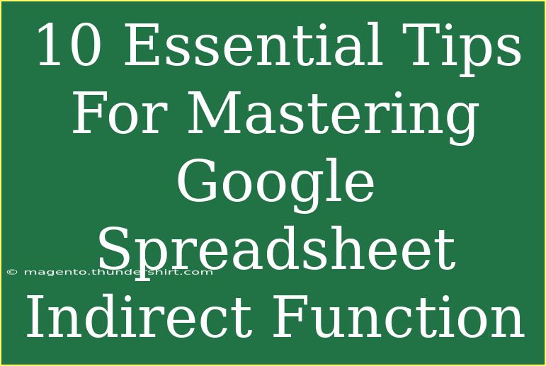 10 Essential Tips For Mastering Google Spreadsheet Indirect Function