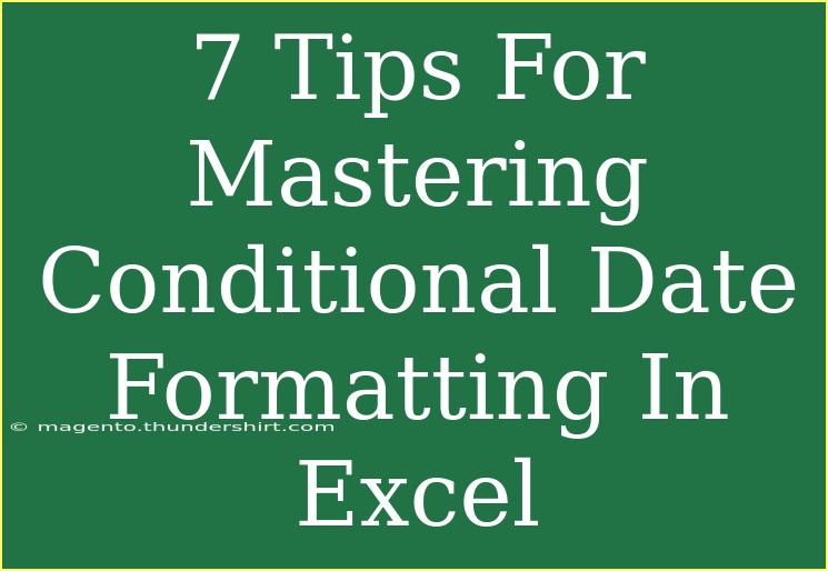 7 Tips For Mastering Conditional Date Formatting In Excel